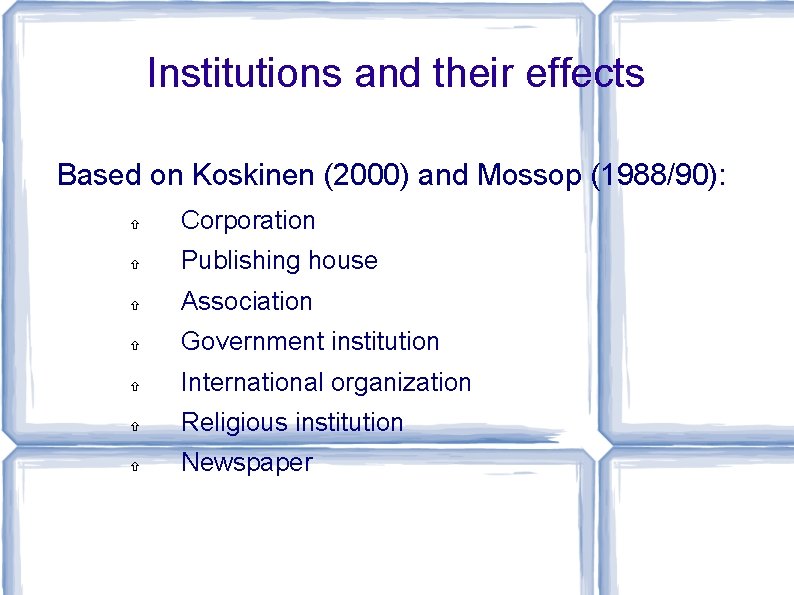 Institutions and their effects Based on Koskinen (2000) and Mossop (1988/90): Corporation Publishing house