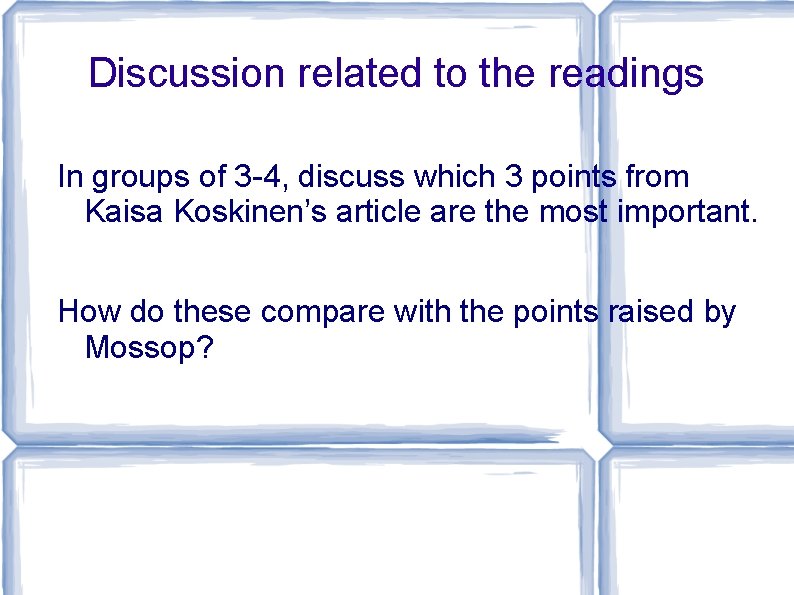 Discussion related to the readings In groups of 3 -4, discuss which 3 points