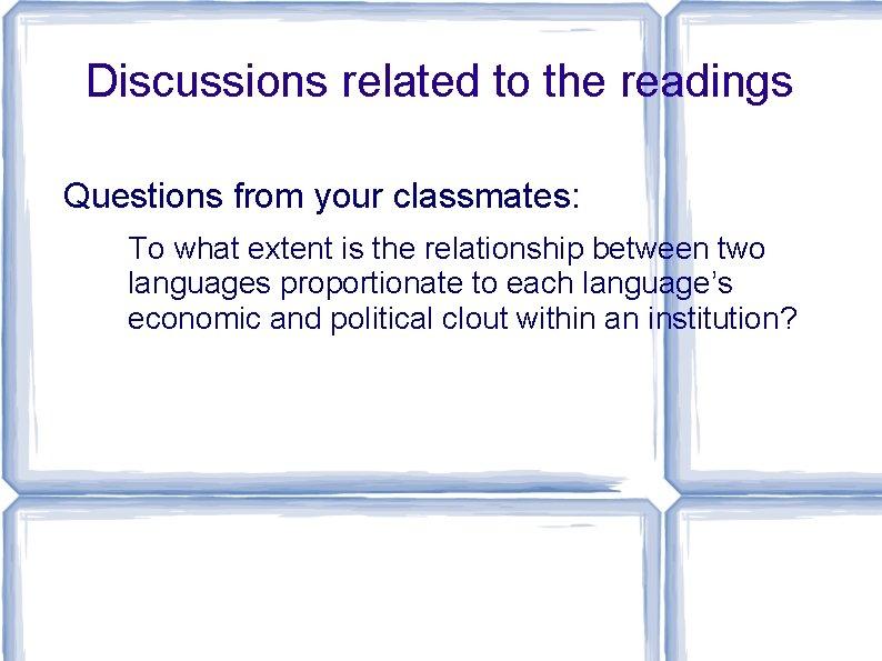 Discussions related to the readings Questions from your classmates: To what extent is the