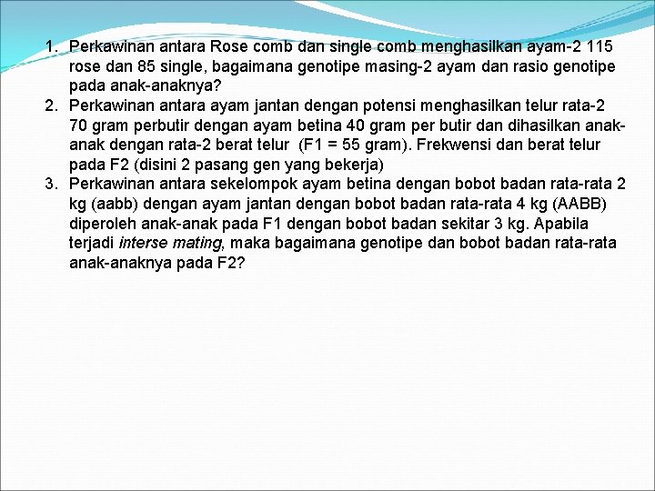 1. Perkawinan antara Rose comb dan single comb menghasilkan ayam-2 115 rose dan 85