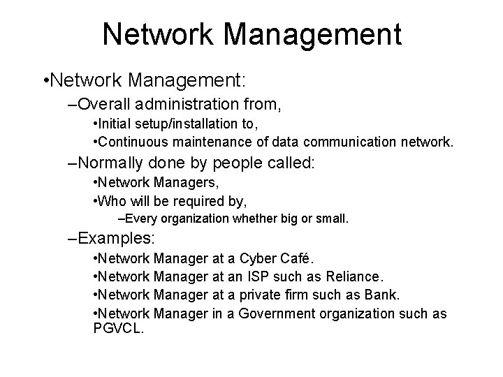 Network Management • Network Management: –Overall administration from, • Initial setup/installation to, • Continuous