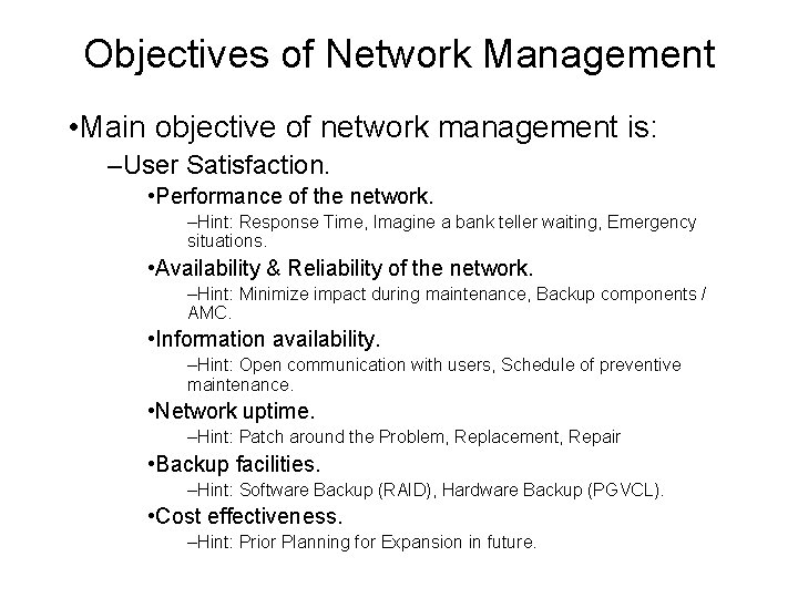 Objectives of Network Management • Main objective of network management is: –User Satisfaction. •