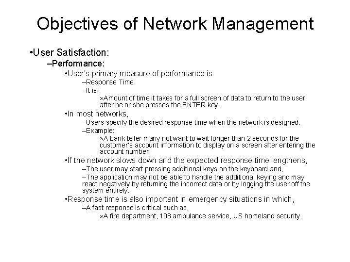 Objectives of Network Management • User Satisfaction: –Performance: • User’s primary measure of performance