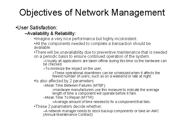 Objectives of Network Management • User Satisfaction: –Availability & Reliability: • Imagine a very