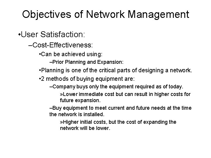 Objectives of Network Management • User Satisfaction: –Cost-Effectiveness: • Can be achieved using: –Prior