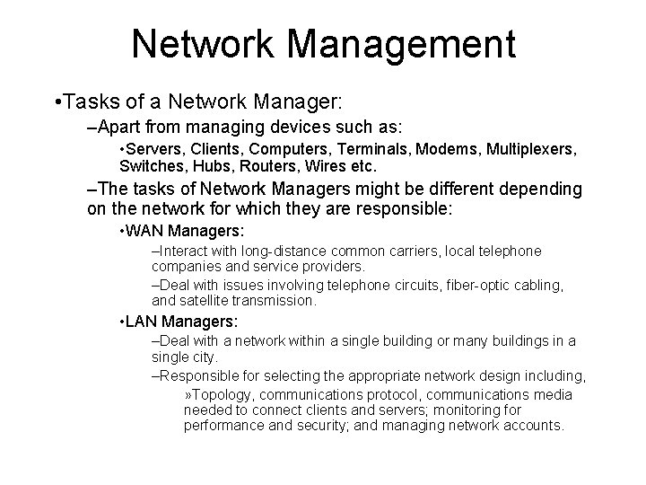 Network Management • Tasks of a Network Manager: –Apart from managing devices such as: