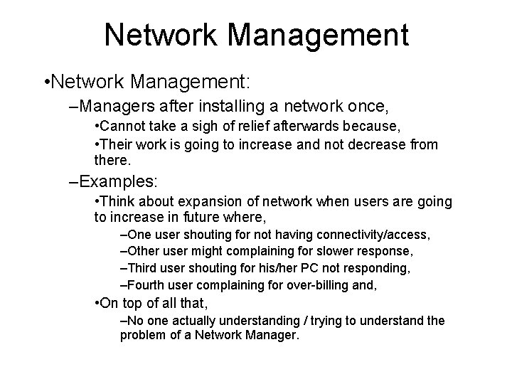 Network Management • Network Management: –Managers after installing a network once, • Cannot take