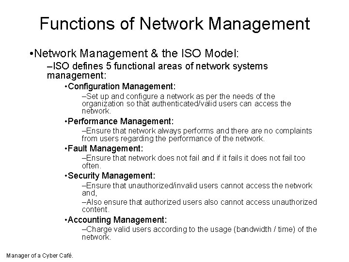 Functions of Network Management • Network Management & the ISO Model: –ISO defines 5