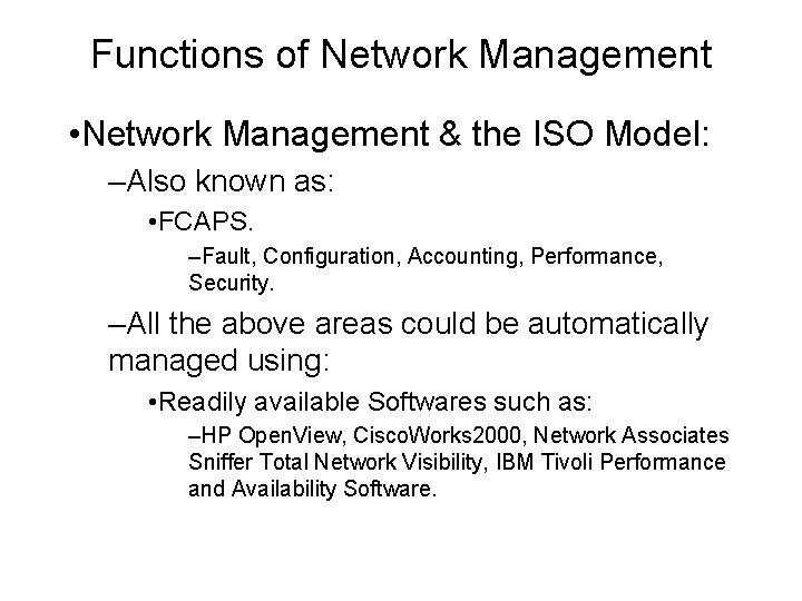Functions of Network Management • Network Management & the ISO Model: –Also known as: