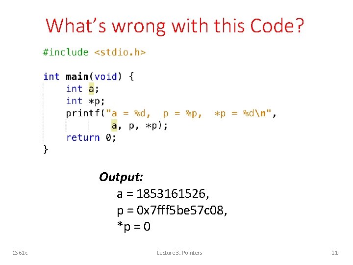 What’s wrong with this Code? Output: a = 1853161526, p = 0 x 7