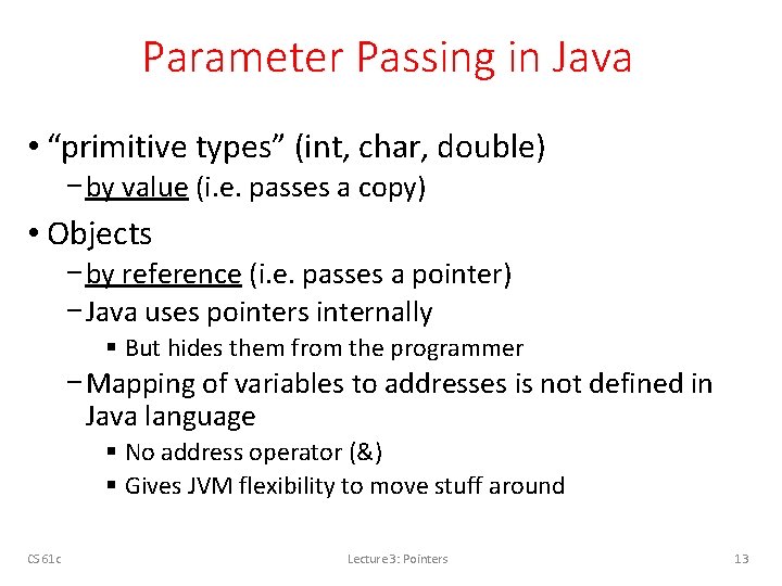 Parameter Passing in Java • “primitive types” (int, char, double) − by value (i.