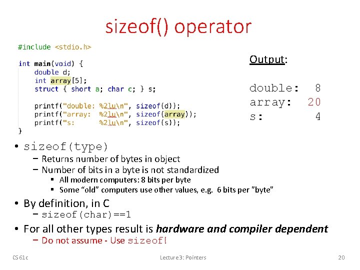 sizeof() operator Output: double: 8 array: 20 s: 4 • sizeof(type) − Returns number