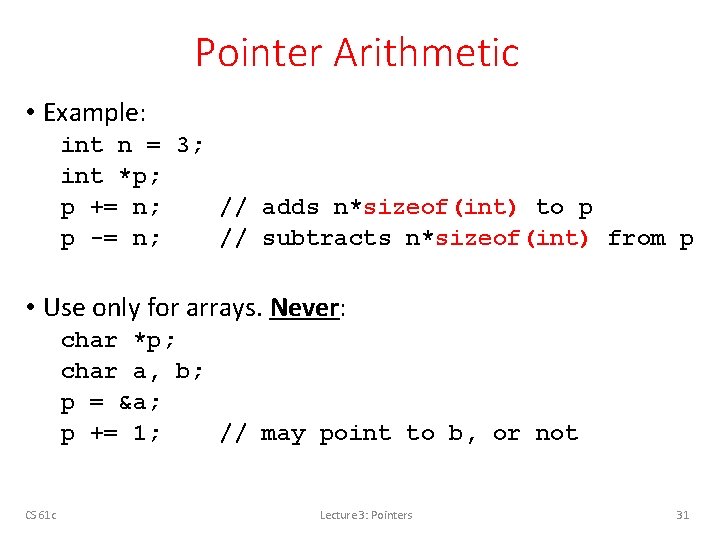 Pointer Arithmetic • Example: int n = 3; int *p; p += n; //