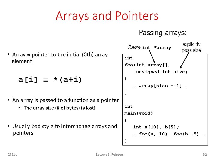 Arrays and Pointers Passing arrays: Really int *array • Array pointer to the initial
