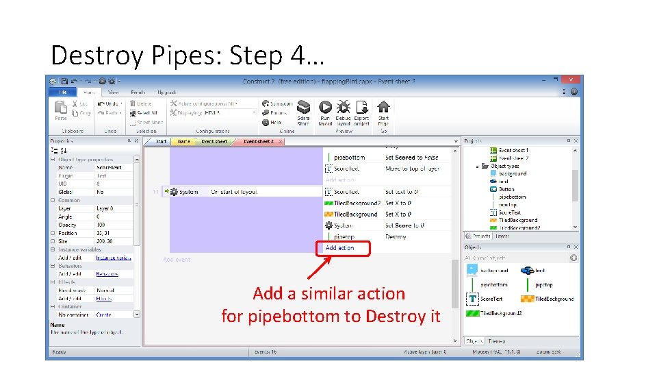 Destroy Pipes: Step 4… Add a similar action for pipebottom to Destroy it 