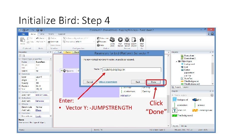 Initialize Bird: Step 4 Enter: • Vector Y: -JUMPSTRENGTH Click “Done” 