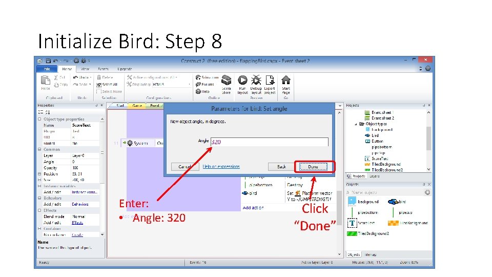 Initialize Bird: Step 8 Enter: • Angle: 320 Click “Done” 
