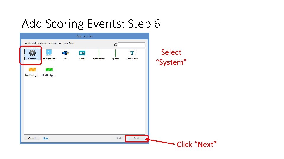 Add Scoring Events: Step 6 Select “System” Click “Next” 