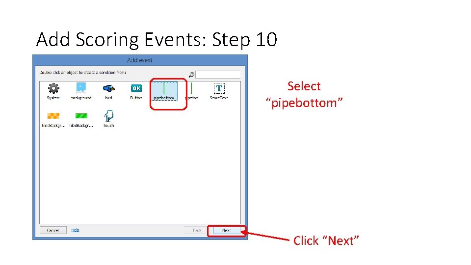 Add Scoring Events: Step 10 Select “pipebottom” Click “Next” 