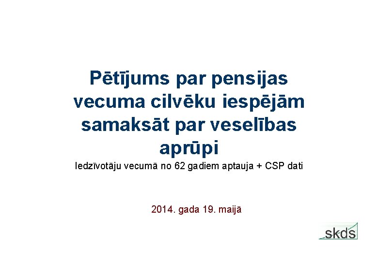 Pētījums par pensijas vecuma cilvēku iespējām samaksāt par veselības aprūpi Iedzīvotāju vecumā no 62