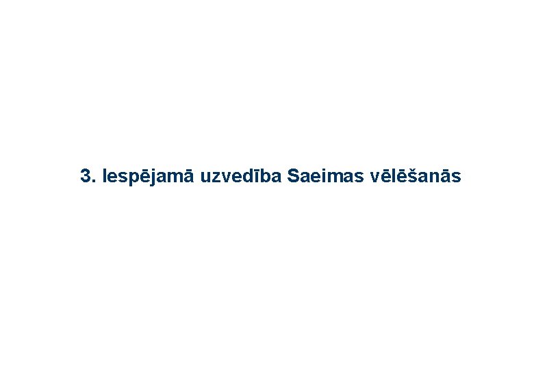 3. Iespējamā uzvedība Saeimas vēlēšanās 