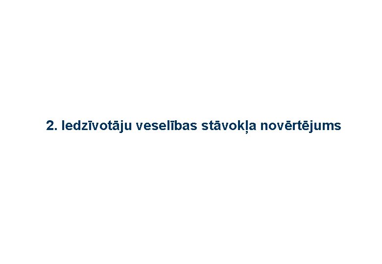 2. Iedzīvotāju veselības stāvokļa novērtējums 