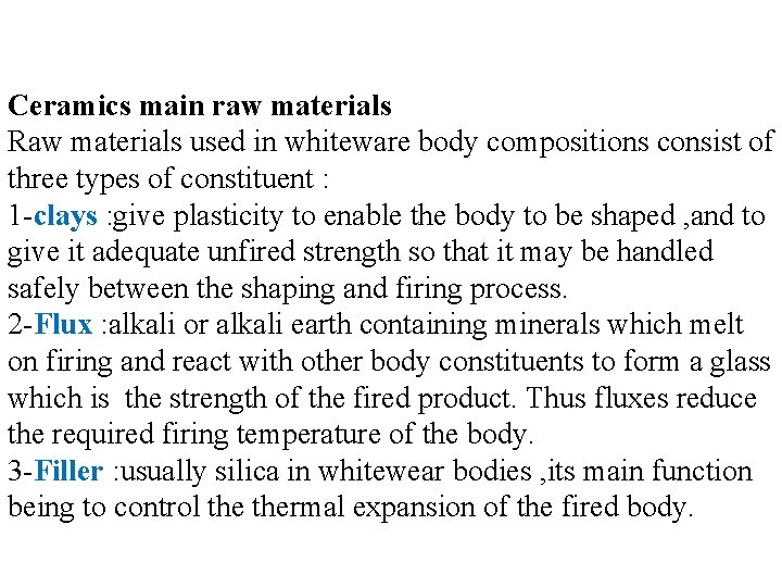 Ceramics main raw materials Raw materials used in whiteware body compositions consist of three