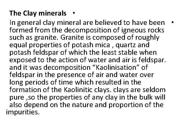 The Clay minerals • In general clay mineral are believed to have been •