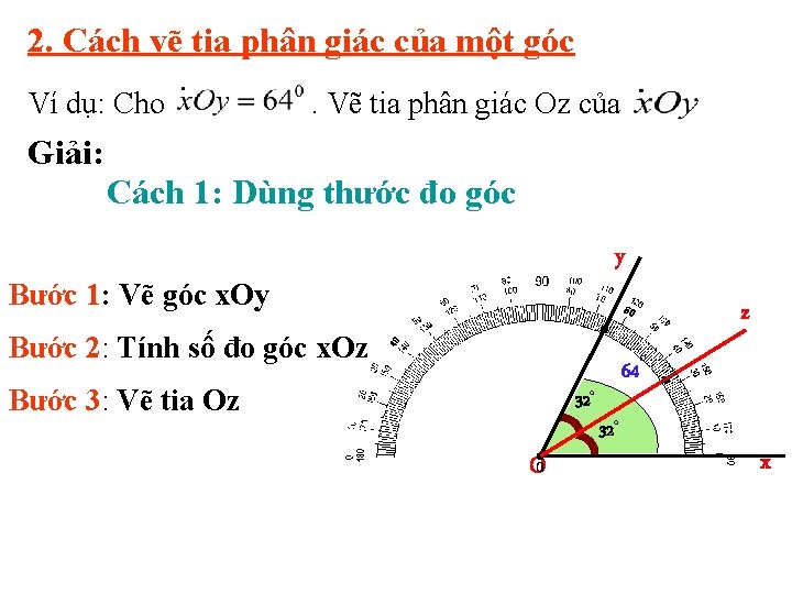 2. Cách vẽ tia phân giác của một góc Ví dụ: Cho . Vẽ