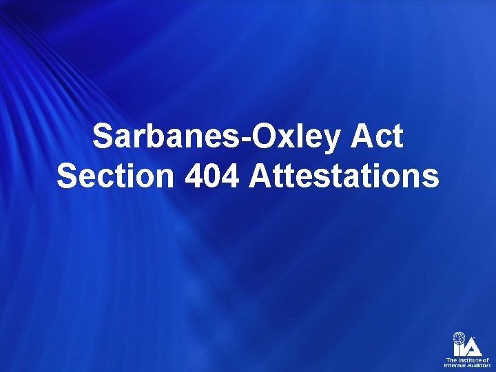 Sarbanes-Oxley Act Section 404 Attestations 