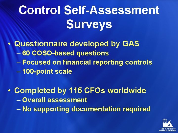 Control Self-Assessment Surveys • Questionnaire developed by GAS – 60 COSO-based questions – Focused