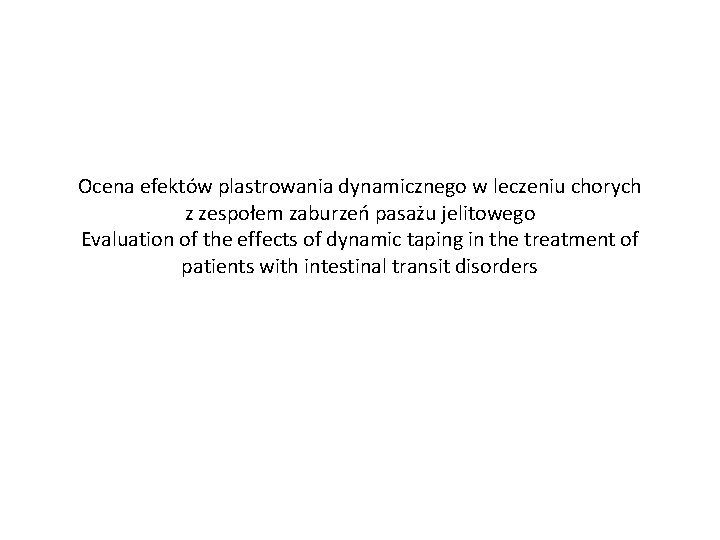 Ocena efektów plastrowania dynamicznego w leczeniu chorych z zespołem zaburzeń pasażu jelitowego Evaluation of