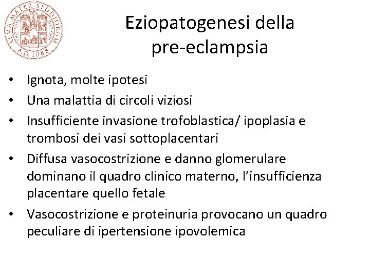 Eziopatogenesi della pre-eclampsia • Ignota, molte ipotesi • Una malattia di circoli viziosi •