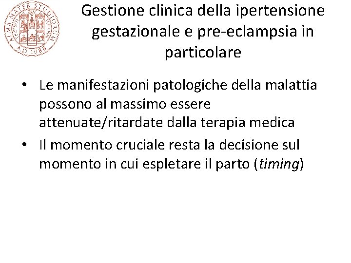 Gestione clinica della ipertensione gestazionale e pre-eclampsia in particolare • Le manifestazioni patologiche della