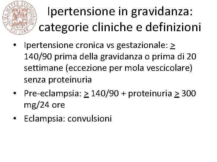 Ipertensione in gravidanza: categorie cliniche e definizioni • Ipertensione cronica vs gestazionale: > 140/90