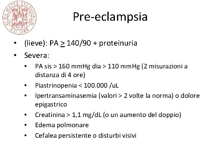 Pre-eclampsia • (lieve): PA > 140/90 + proteinuria • Severa: • • • PA