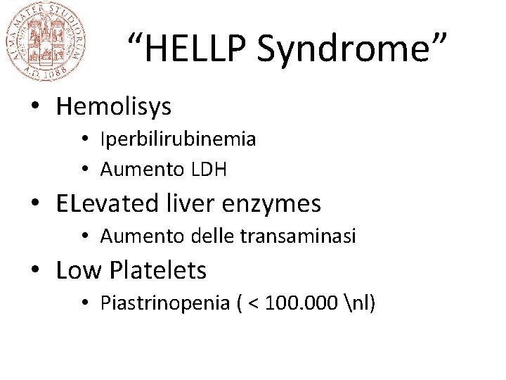 “HELLP Syndrome” • Hemolisys • Iperbilirubinemia • Aumento LDH • ELevated liver enzymes •