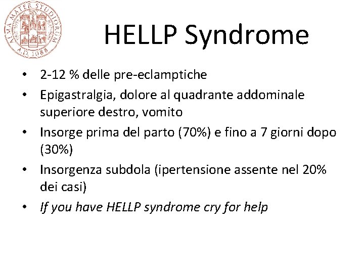 HELLP Syndrome • 2 -12 % delle pre-eclamptiche • Epigastralgia, dolore al quadrante addominale