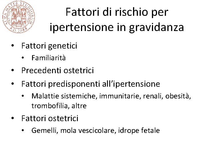 Fattori di rischio per ipertensione in gravidanza • Fattori genetici • Familiarità • Precedenti