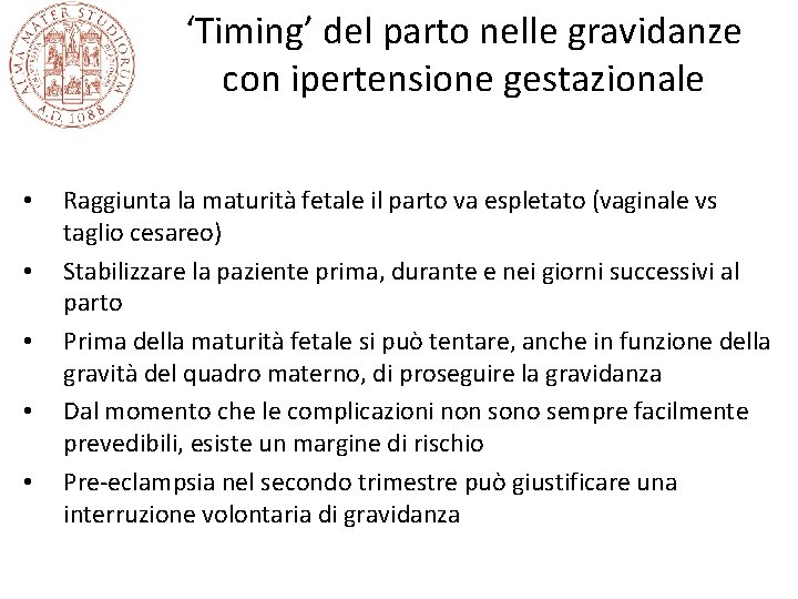 ‘Timing’ del parto nelle gravidanze con ipertensione gestazionale • • • Raggiunta la maturità