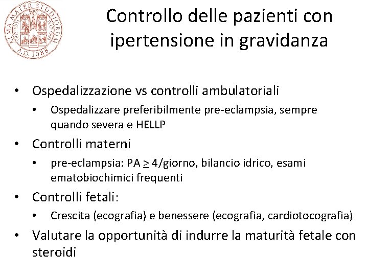 Controllo delle pazienti con ipertensione in gravidanza • Ospedalizzazione vs controlli ambulatoriali • Ospedalizzare