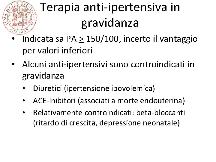 Terapia anti-ipertensiva in gravidanza • Indicata sa PA > 150/100, incerto il vantaggio per