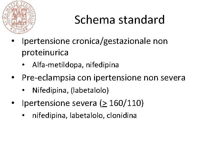 Schema standard • Ipertensione cronica/gestazionale non proteinurica • Alfa-metildopa, nifedipina • Pre-eclampsia con ipertensione