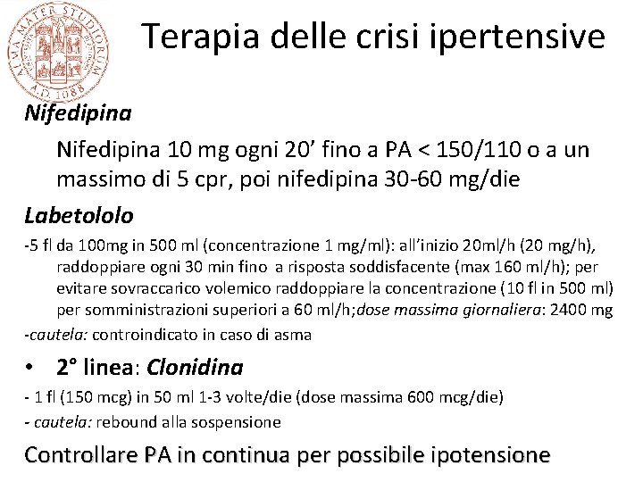 Terapia delle crisi ipertensive Nifedipina 10 mg ogni 20’ fino a PA < 150/110