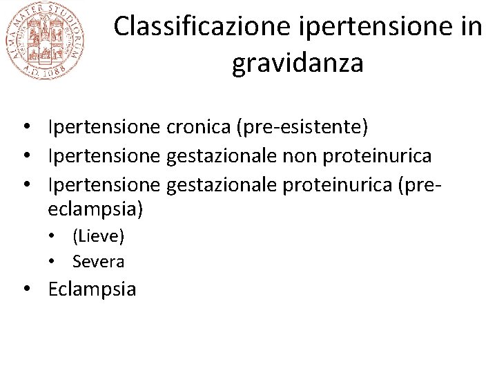 Classificazione ipertensione in gravidanza • Ipertensione cronica (pre-esistente) • Ipertensione gestazionale non proteinurica •