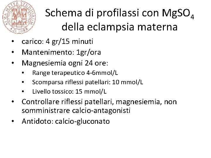 Schema di profilassi con Mg. SO 4 della eclampsia materna • carico: 4 gr/15