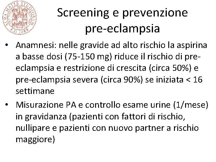 Screening e prevenzione pre-eclampsia • Anamnesi: nelle gravide ad alto rischio la aspirina a