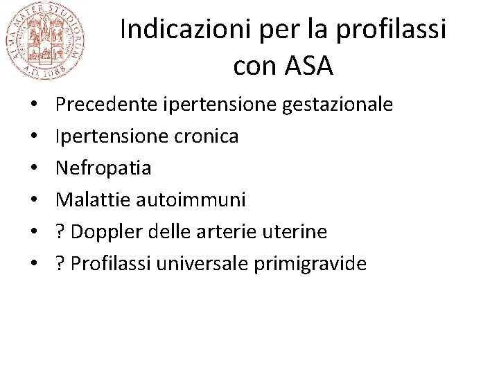 Indicazioni per la profilassi con ASA • • • Precedente ipertensione gestazionale Ipertensione cronica