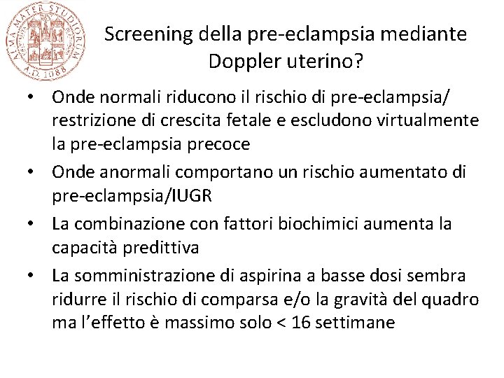 Screening della pre-eclampsia mediante Doppler uterino? • Onde normali riducono il rischio di pre-eclampsia/