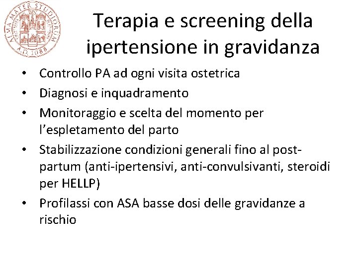 Terapia e screening della ipertensione in gravidanza • Controllo PA ad ogni visita ostetrica